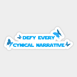 Defy Every Cynical Narrative Sticker